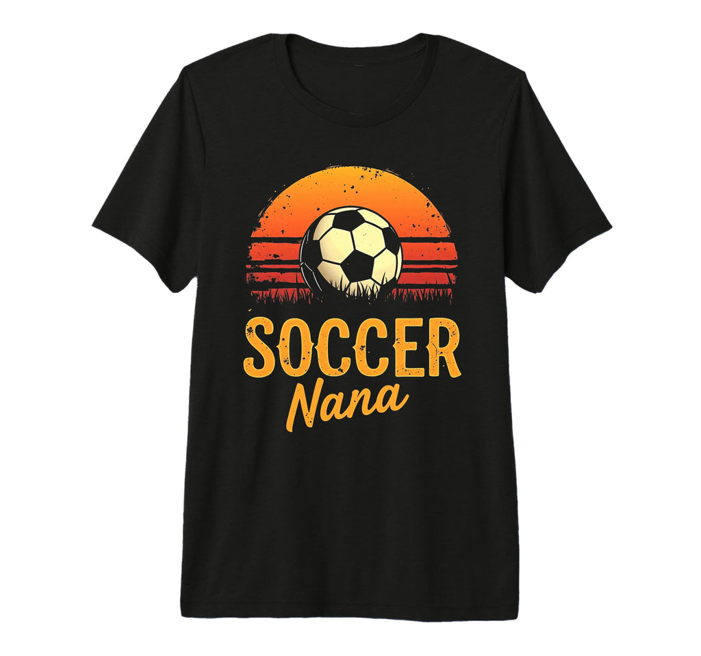 Proud Soccer Nana Funny Grandma T-Shirt - Aesthetic Graphic Men Women - T-Shirt, Sweatshirt, Hoodie