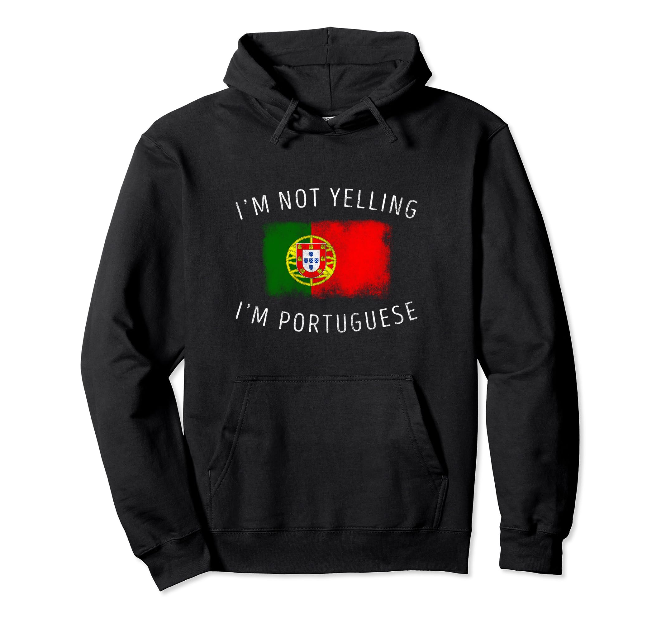 Im Not Yelling Im Portuguese Funny Hoodie - Novelty Apparel for Adults - T-Shirt, Sweatshirt, Hoodie