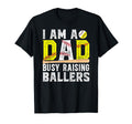 I Am Dad Busy Raising Ballers Baseball T-Shirt - Unique Graphic Unisex - T-Shirt, Sweatshirt, Hoodie