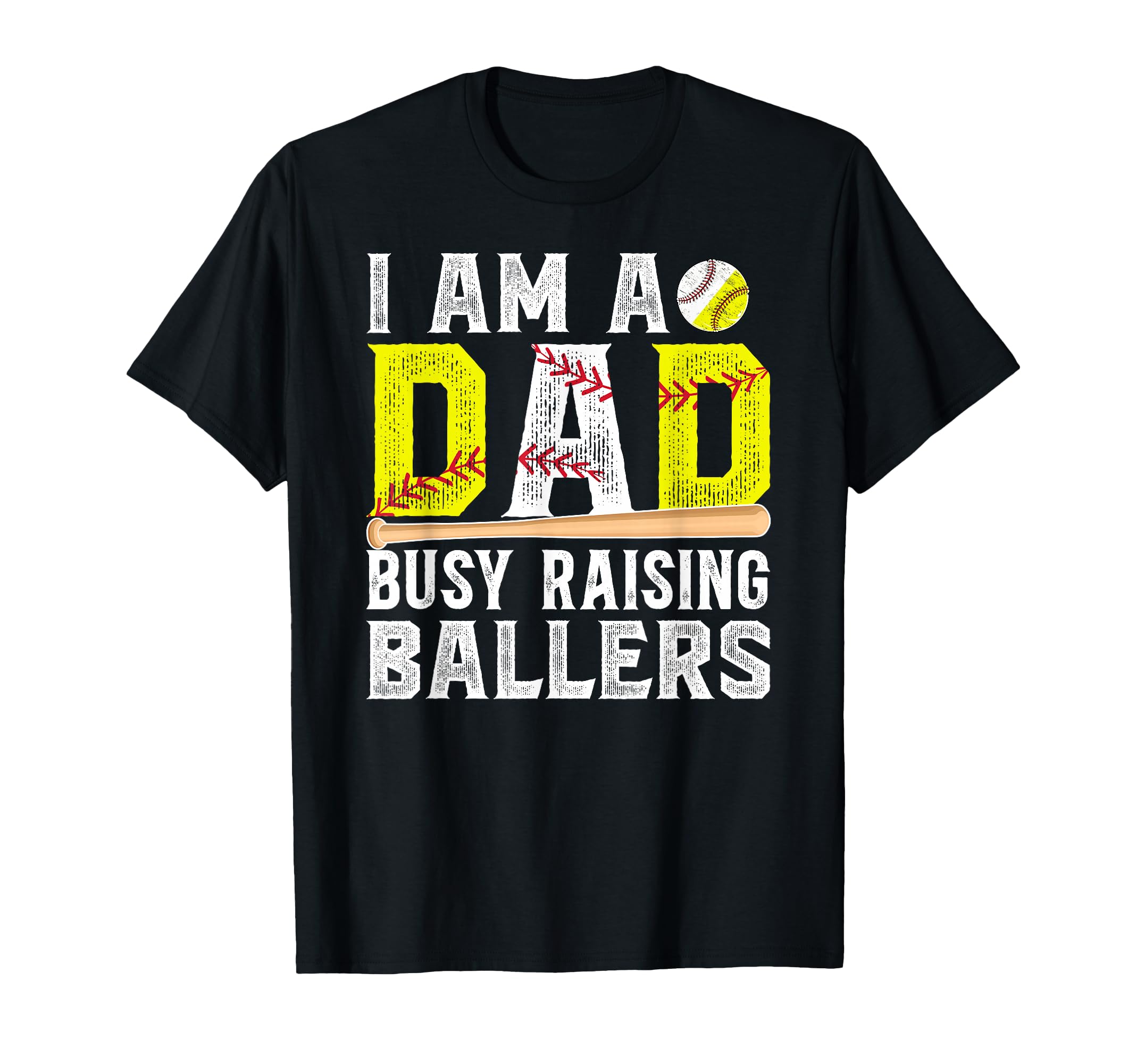 I Am Dad Busy Raising Ballers Baseball T-Shirt - Unique Graphic Unisex - T-Shirt, Sweatshirt, Hoodie