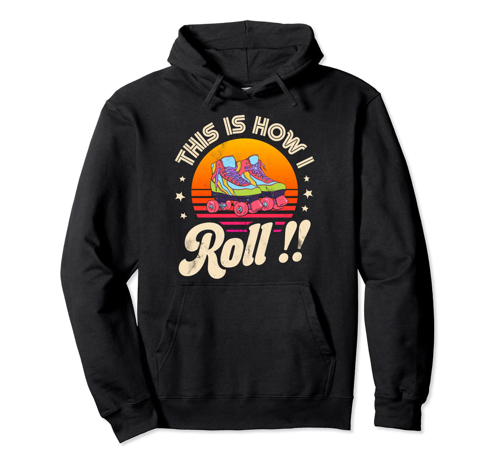 Roller Skating This Is How I Roll Hoodie - Unique Graphic for Adults - T-Shirt, Sweatshirt, Hoodie