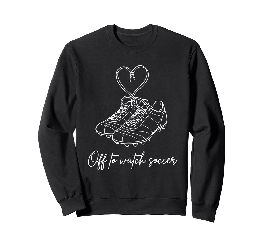 Off To Watch Soccer Cleats Sweatshirt - Casual Everyday Wear for Adults - T-Shirt, Sweatshirt, Hoodie