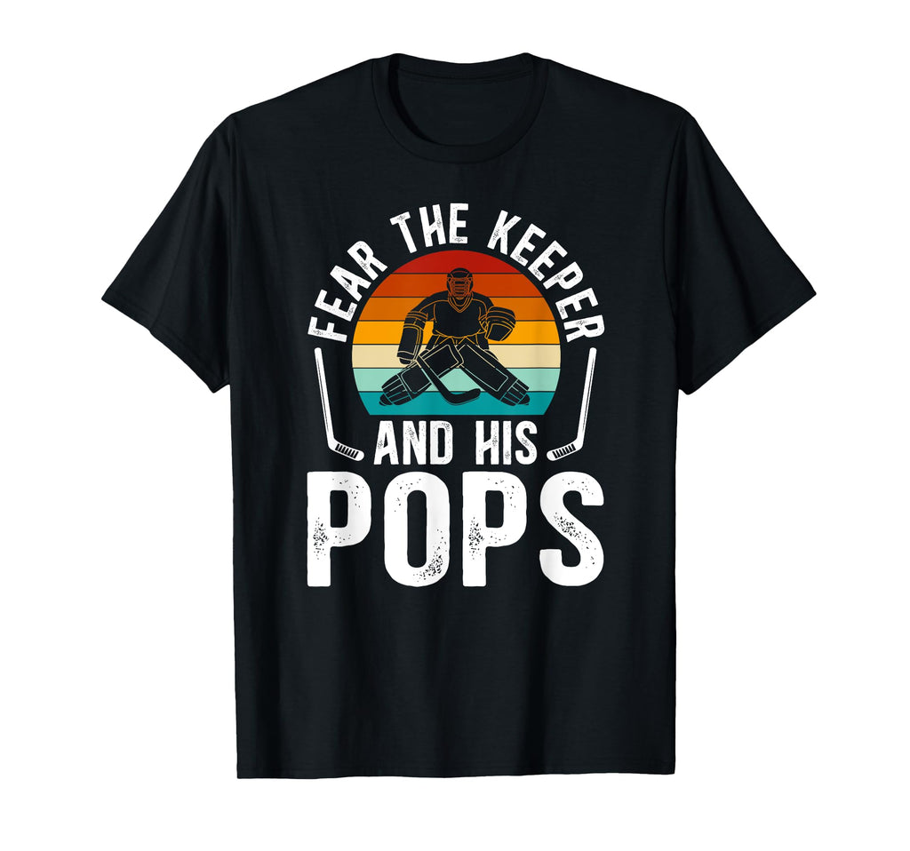 Fear Hockey Keeper Pops Ice Hockey T-Shirt - Trendy Graphic Men Women - T-Shirt, Sweatshirt, Hoodie