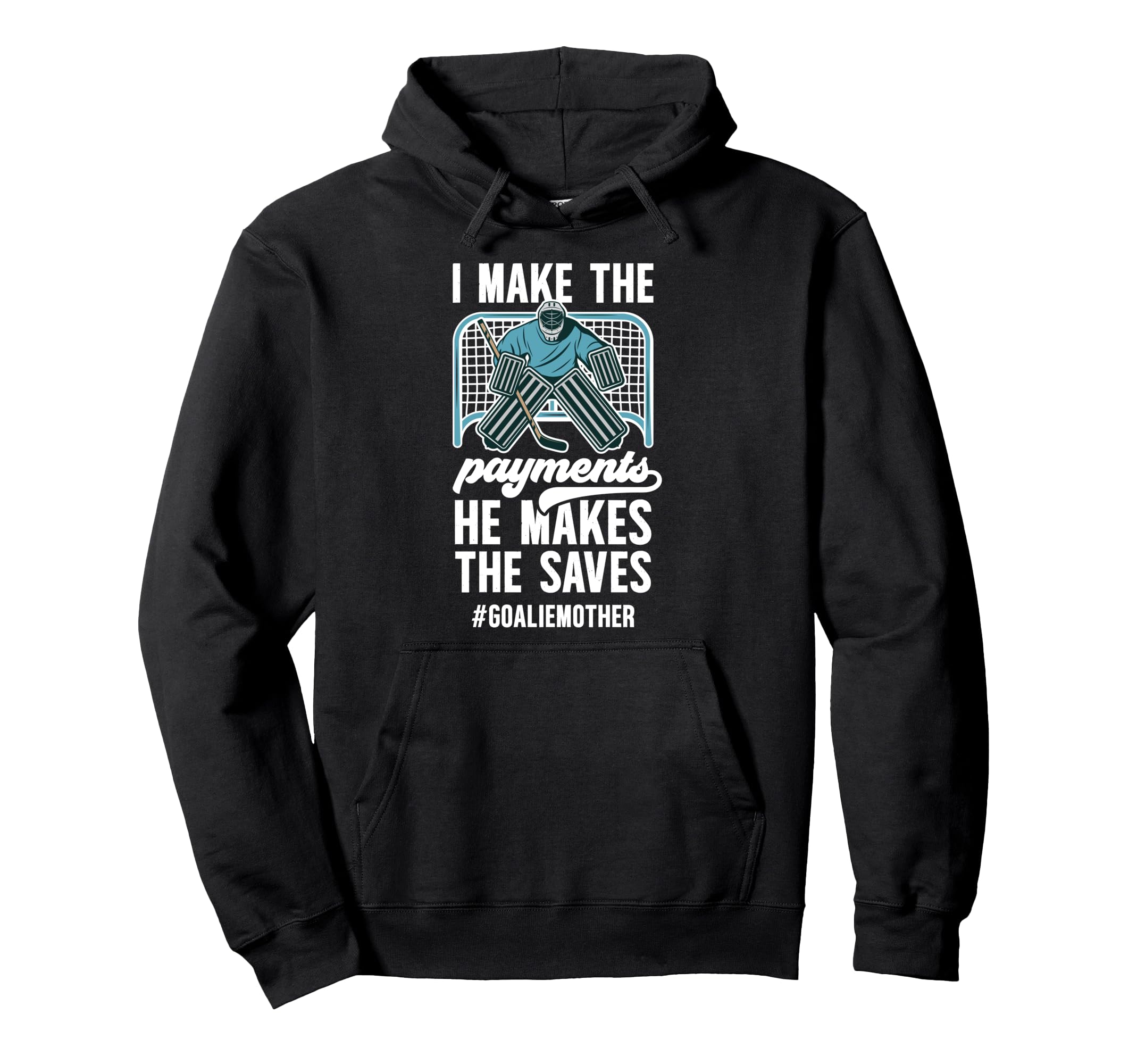 Funny Hockey Goalie Mother Hockey Hoodie - Unique Graphic Unisex - T-Shirt, Sweatshirt, Hoodie