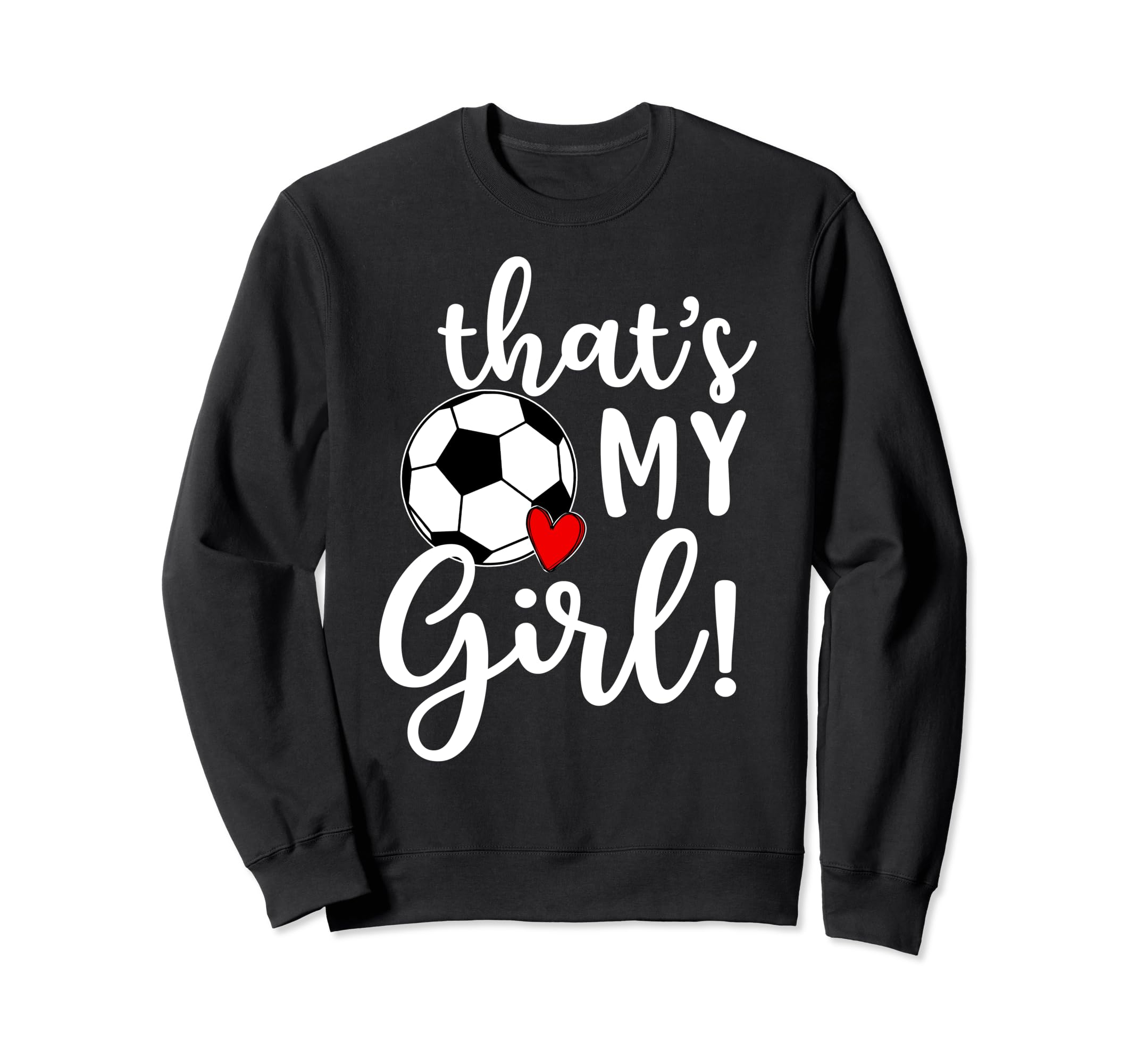 Thats My Soccer Mom Dad Team Coach Sweatshirt - Fun Novelty Design Unisex - T-Shirt, Sweatshirt, Hoodie