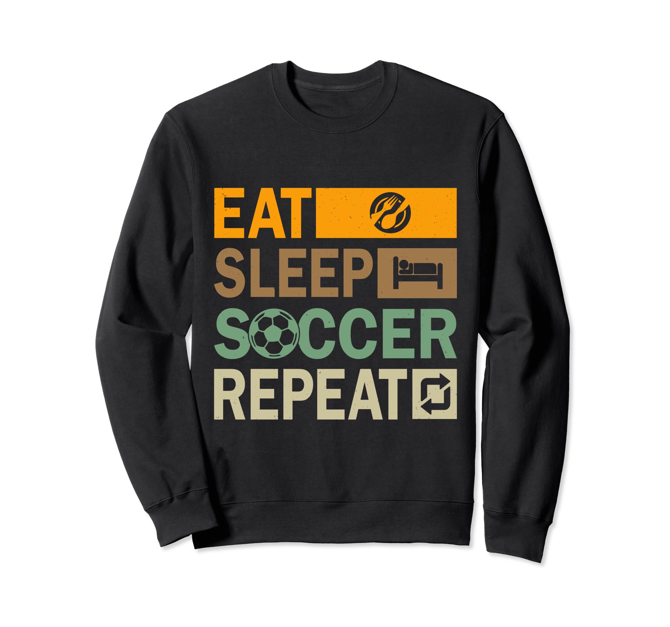 Eat Sleep Soccer Repeat Funny Soccer Sweatshirt - Fun Novelty Design Unisex - T-Shirt, Sweatshirt, Hoodie