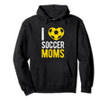 I Love Soccer Moms Soccer Football Gift Hoodie - Aesthetic Graphic Unisex - T-Shirt, Sweatshirt, Hoodie