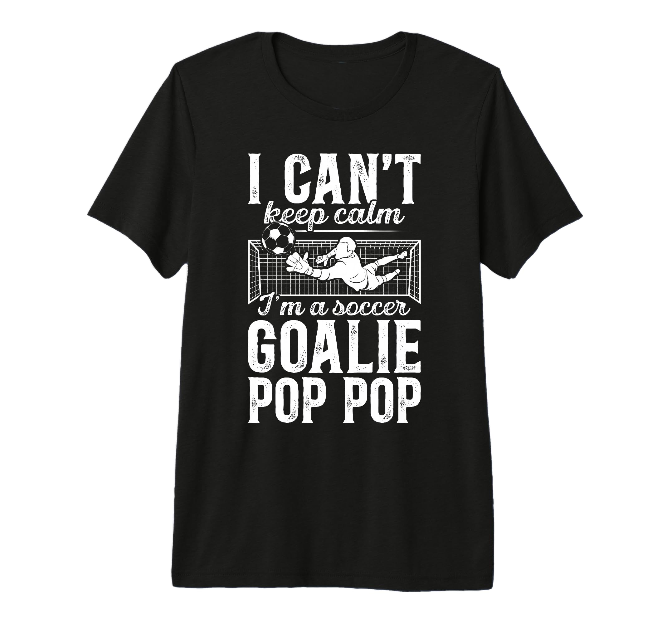 Mens Im Soccer Goalie Pop Pop Soccer T-Shirt - Trendy Graphic for Adults - T-Shirt, Sweatshirt, Hoodie