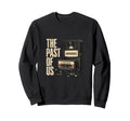 Past Us Vhs Mixtape Cassette Funny Sweatshirt - Trendy Graphic Men Women - T-Shirt, Sweatshirt, Hoodie