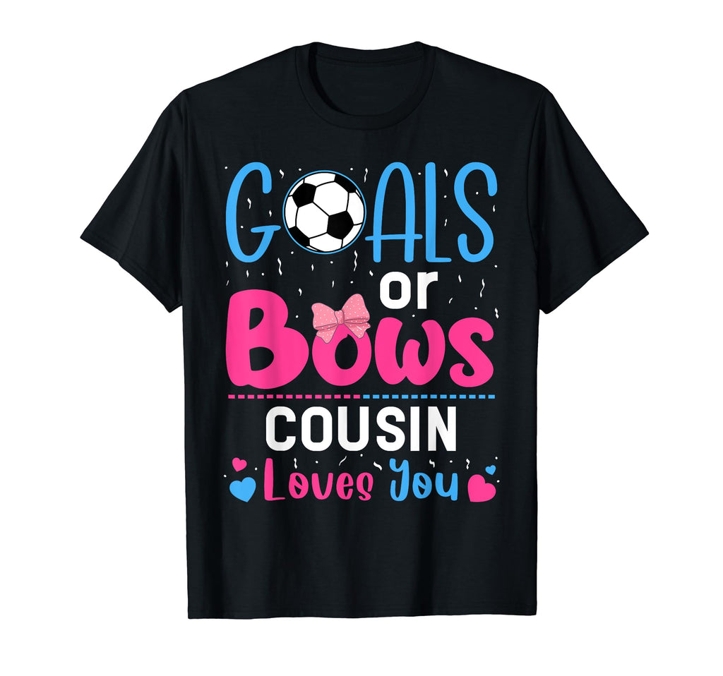 Goals Or Bows Cousin Gender T-Shirt - Casual Everyday Wear Men Women - T-Shirt, Sweatshirt, Hoodie