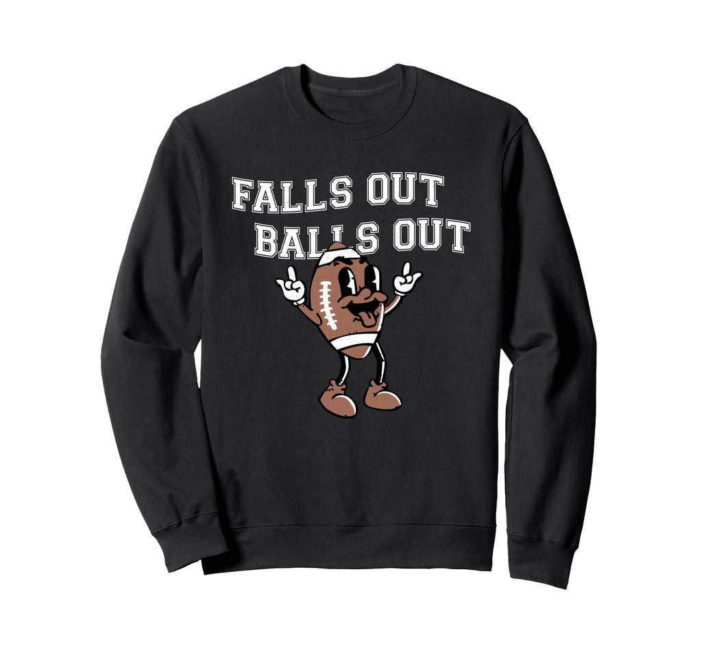 Falls Out Balls Out Football Sweatshirt - Streetwear Style for Adults - T-Shirt, Sweatshirt, Hoodie