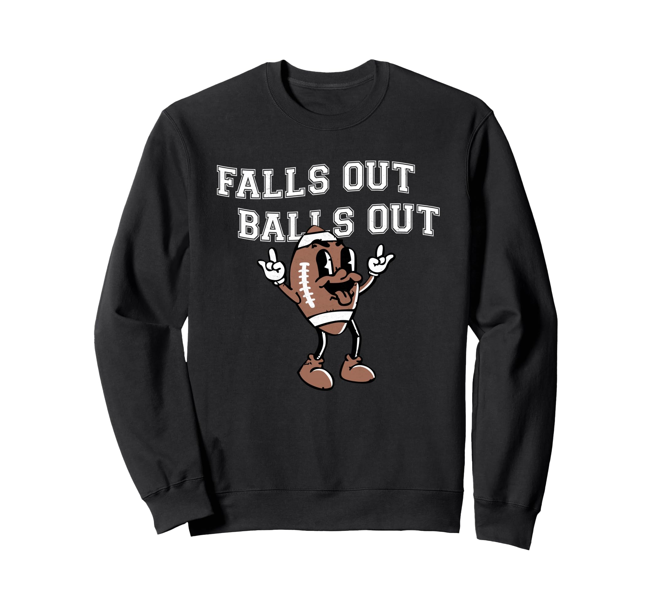 Falls Out Balls Out Football Sweatshirt - Streetwear Style for Adults - T-Shirt, Sweatshirt, Hoodie