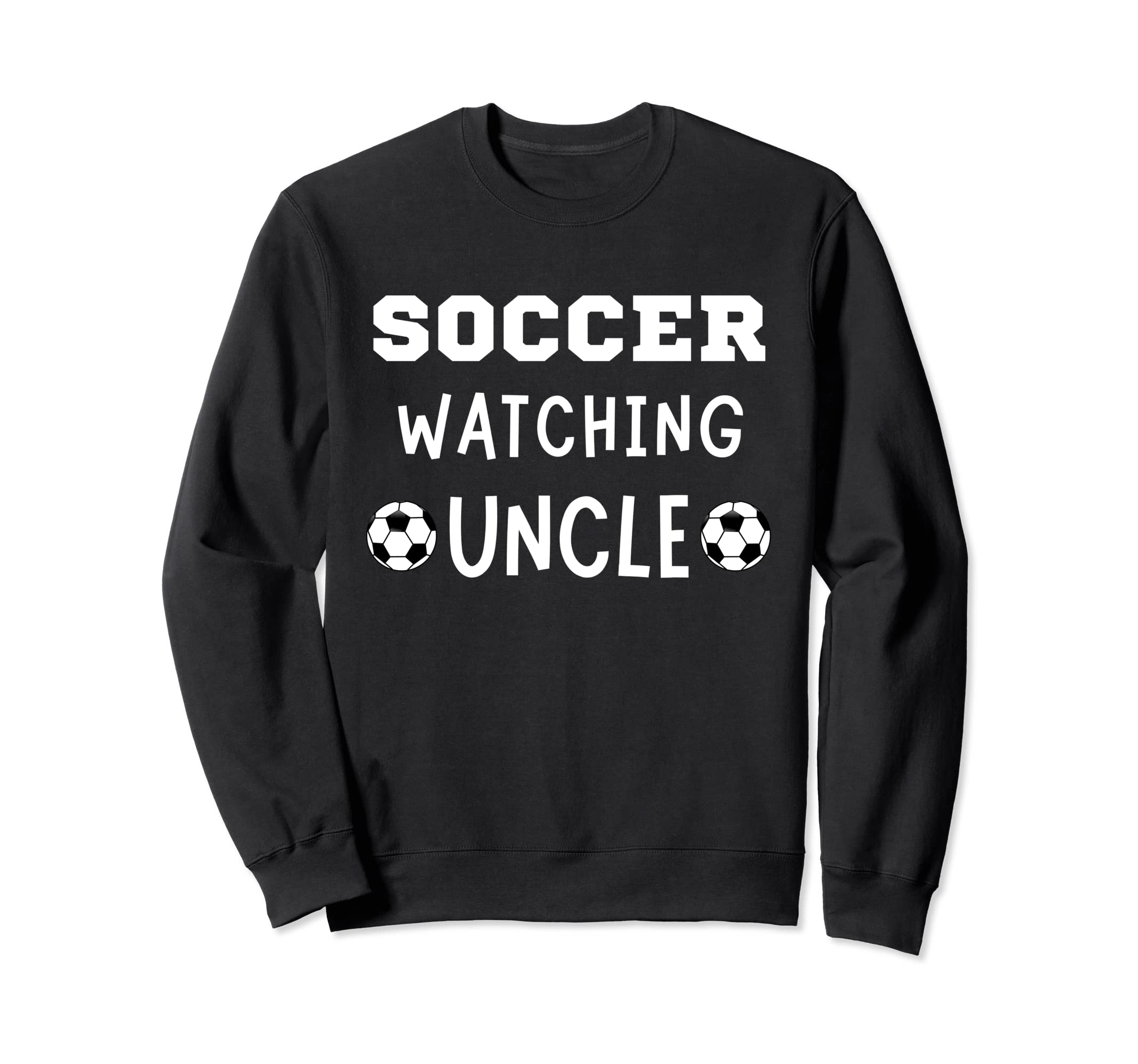 Soccer Watching Uncle Sport Game Sweatshirt - Unique Graphic Men Women - T-Shirt, Sweatshirt, Hoodie