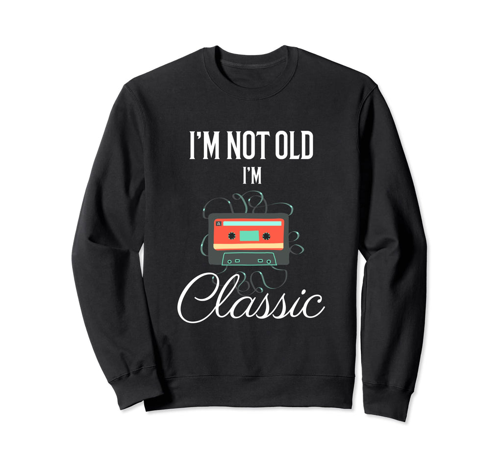 Im Not Old Im Funny Cassette Tape Sweatshirt - Trendy Graphic for Adults - T-Shirt, Sweatshirt, Hoodie