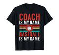 Coach Is My Name Baseball Is My Game T-Shirt - Custom Art Print for Adults - T-Shirt, Sweatshirt, Hoodie
