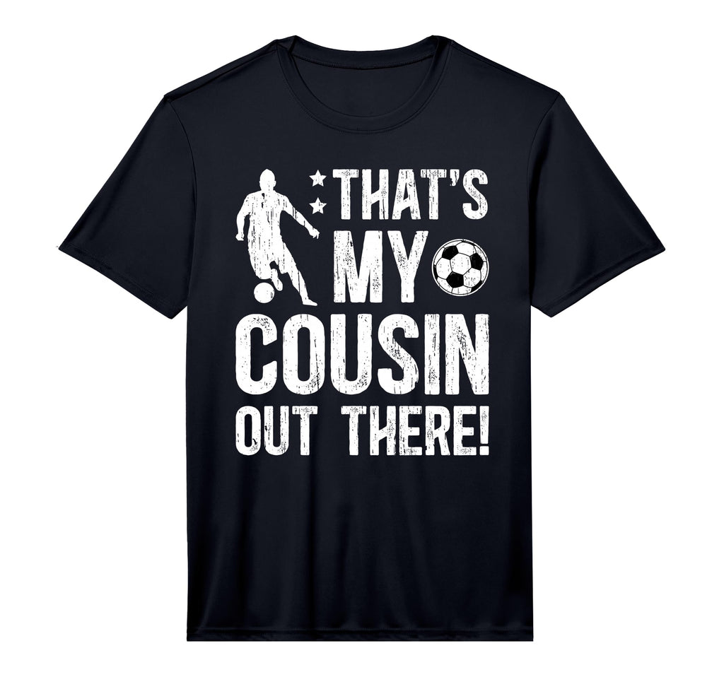 Thats My Cousin Soccer Cousin Soccer T-Shirt - Streetwear Style for Adults - T-Shirt, Sweatshirt, Hoodie