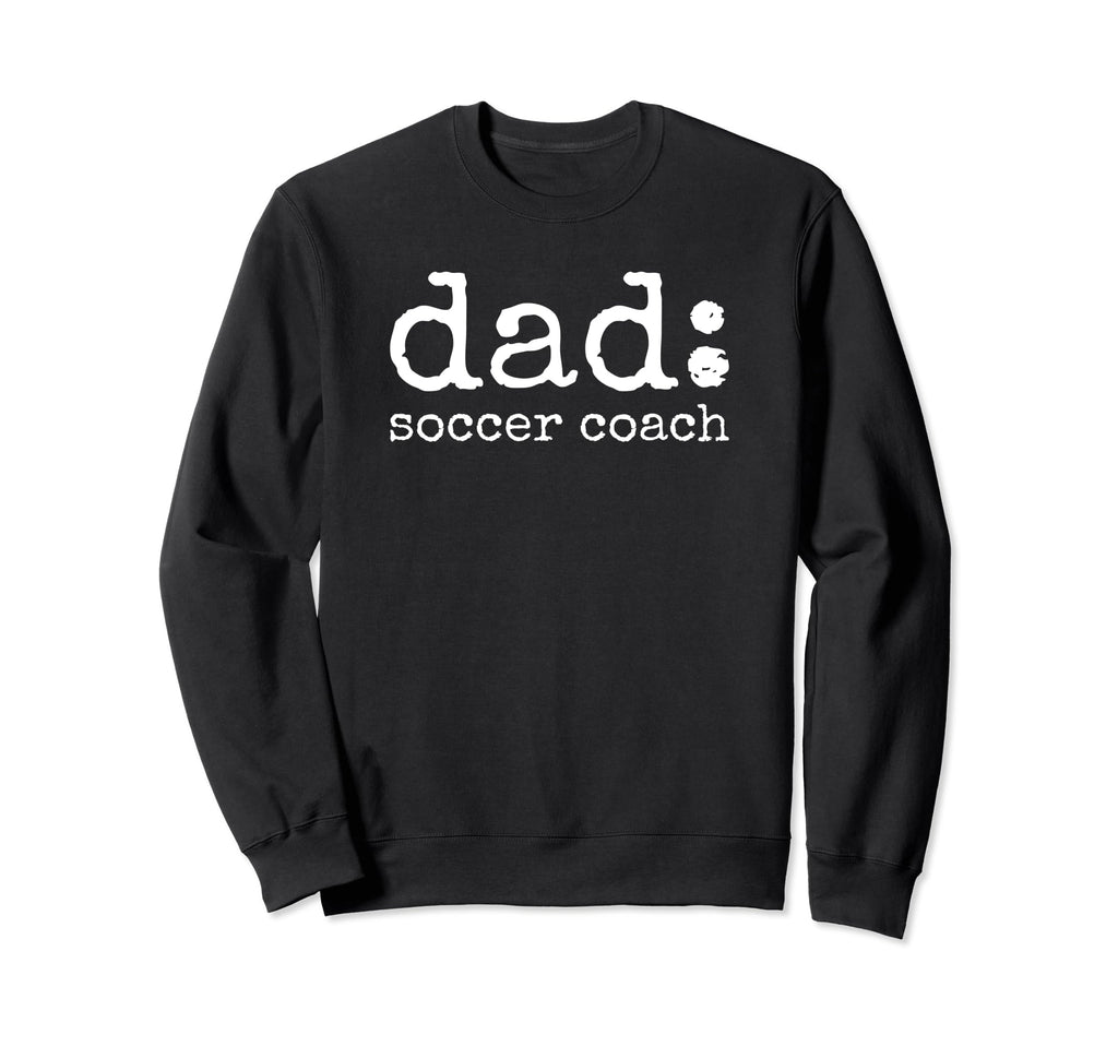 Dad Soccer Coach Funny Definition Sweatshirt - Trendy Graphic Men Women - T-Shirt, Sweatshirt, Hoodie