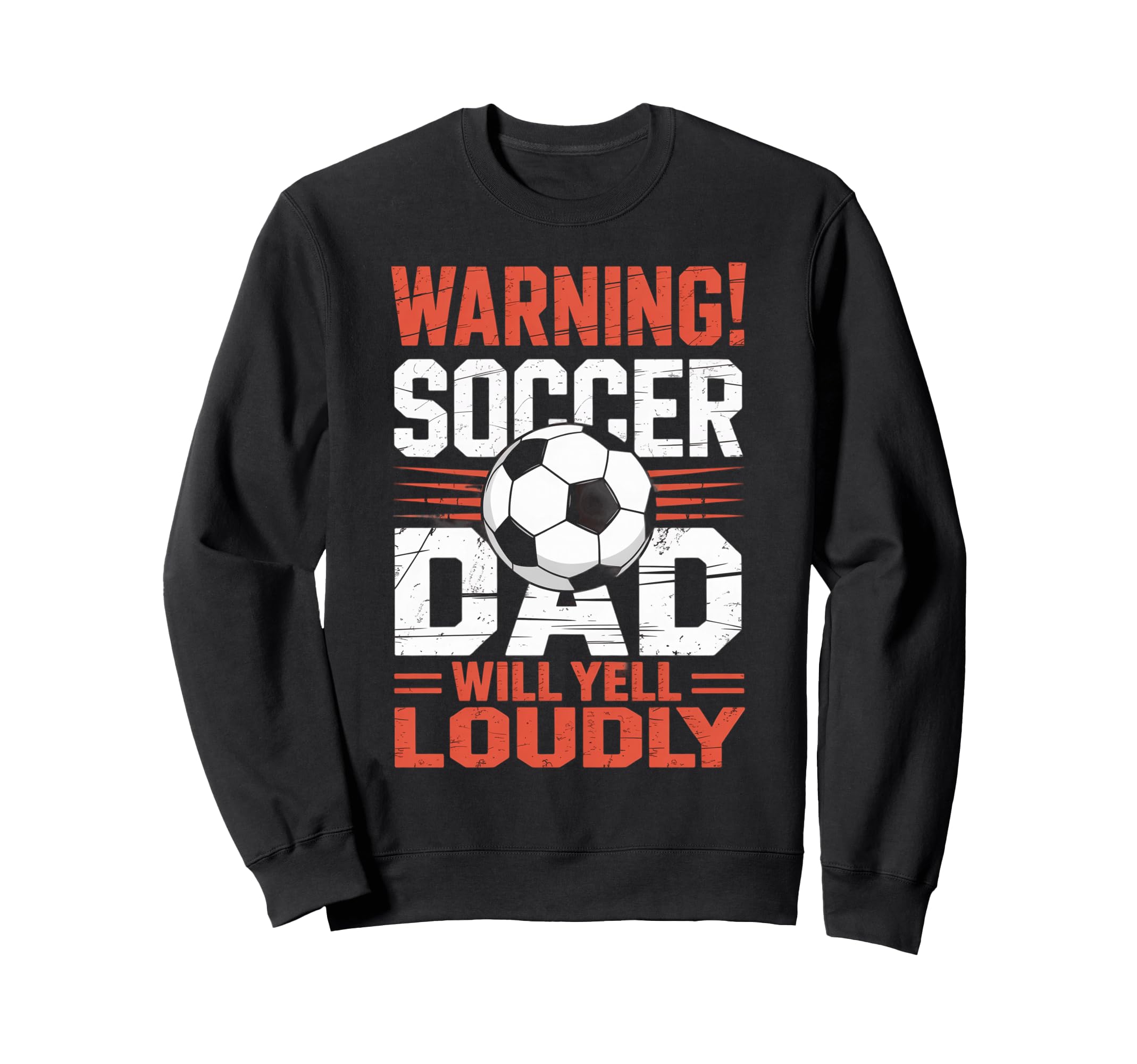 Warning Soccer Dad Will Yell Loudly Sweatshirt - Unique Graphic Unisex - T-Shirt, Sweatshirt, Hoodie