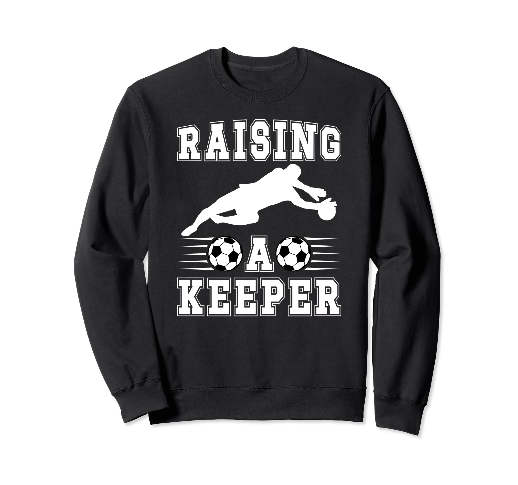 Raising Soccer Keeper Mom Soccer Sweatshirt - Streetwear Style Unisex - T-Shirt, Sweatshirt, Hoodie