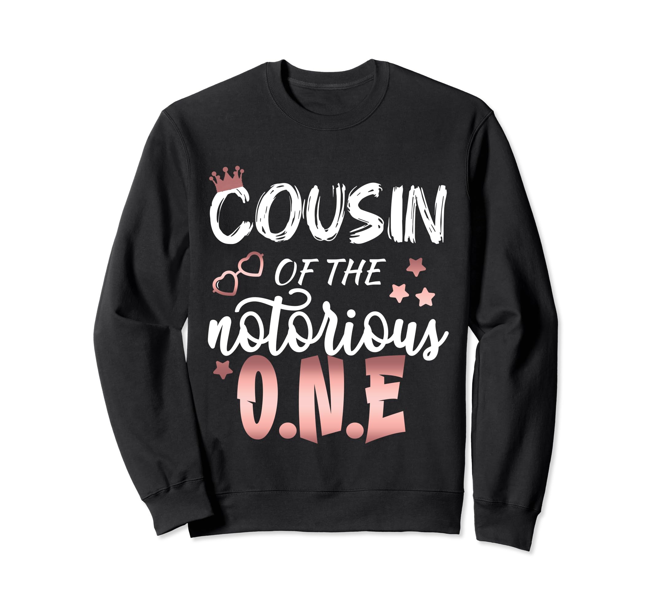 Cousin Notorious 1St Birthday Sweatshirt - Unique Graphic for Adults - T-Shirt, Sweatshirt, Hoodie
