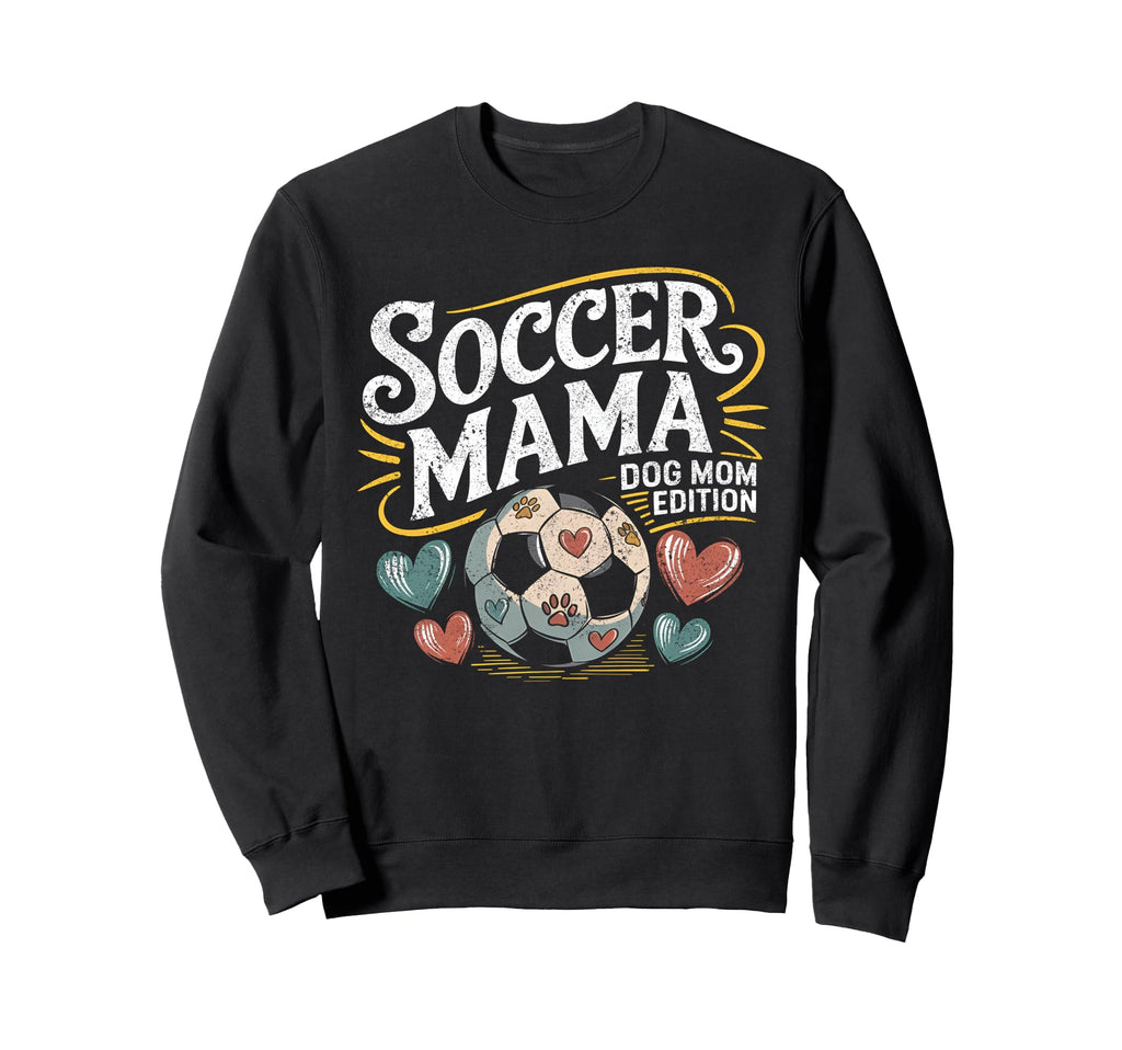 Funny Dog Mom T Shirts Soccer Sweatshirt - Casual Everyday Wear Unisex - T-Shirt, Sweatshirt, Hoodie