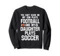 You Cant Scare Son Plays Football Ball Sweatshirt - Trendy Graphic Unisex - T-Shirt, Sweatshirt, Hoodie
