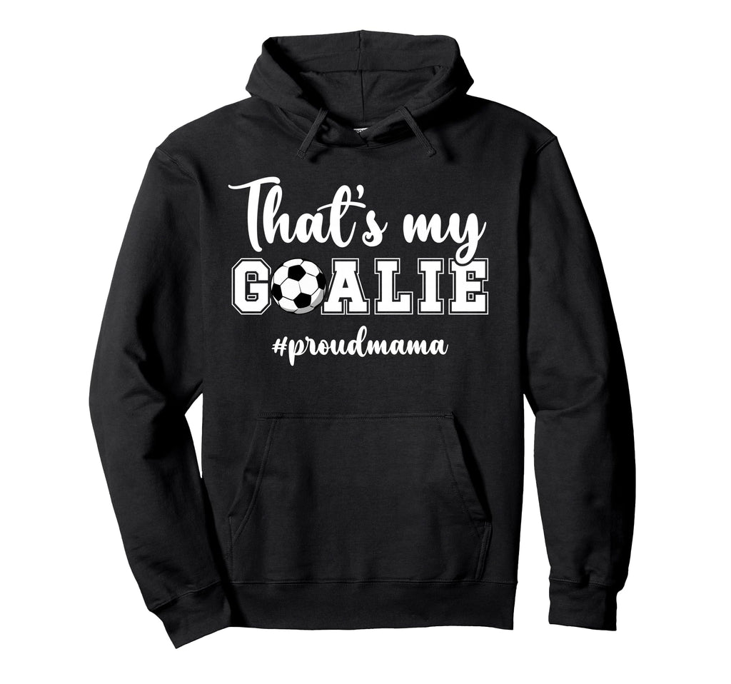 Proud Soccer Goalie Mama Soccer Keeper Hoodie - Minimalist Print Men Women - T-Shirt, Sweatshirt, Hoodie