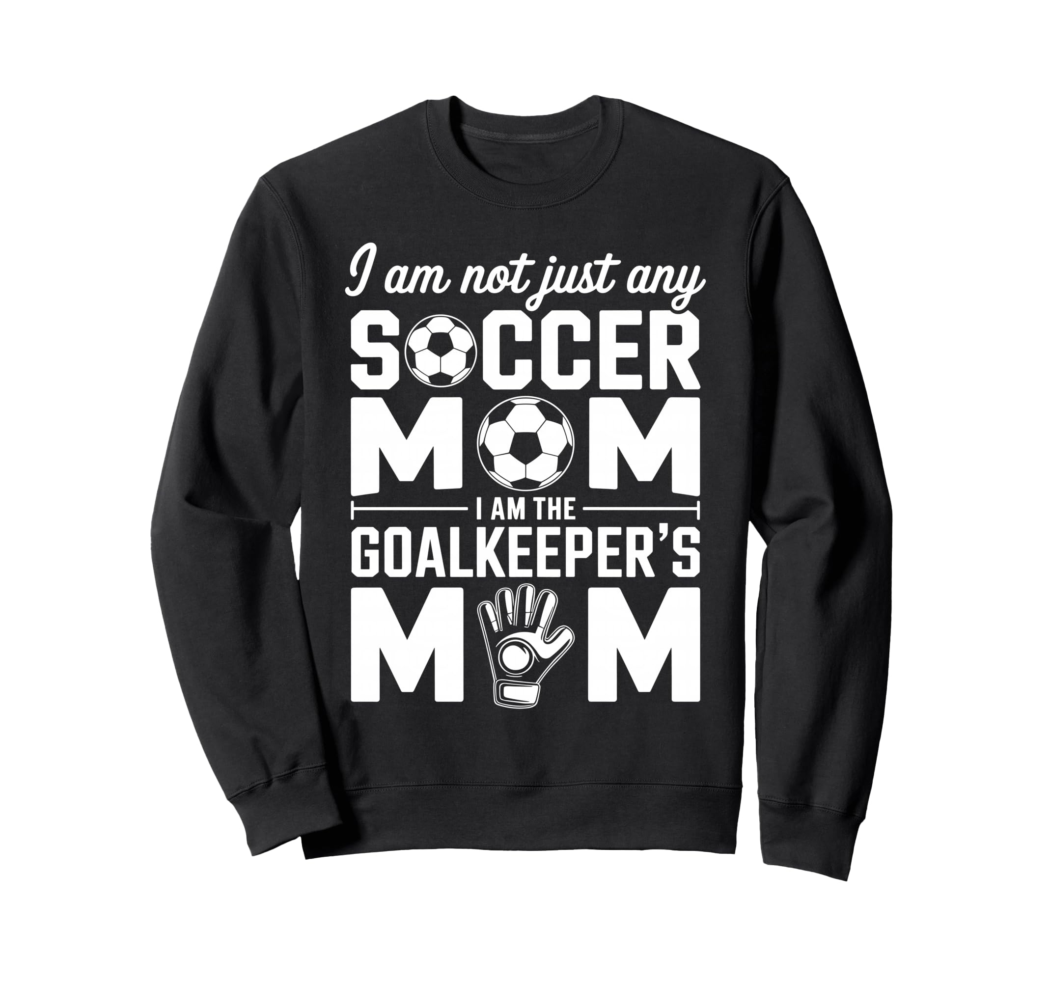 Goalkeeper Mom Funny Soccer Mama Sweatshirt - Unique Graphic for Adults - T-Shirt, Sweatshirt, Hoodie