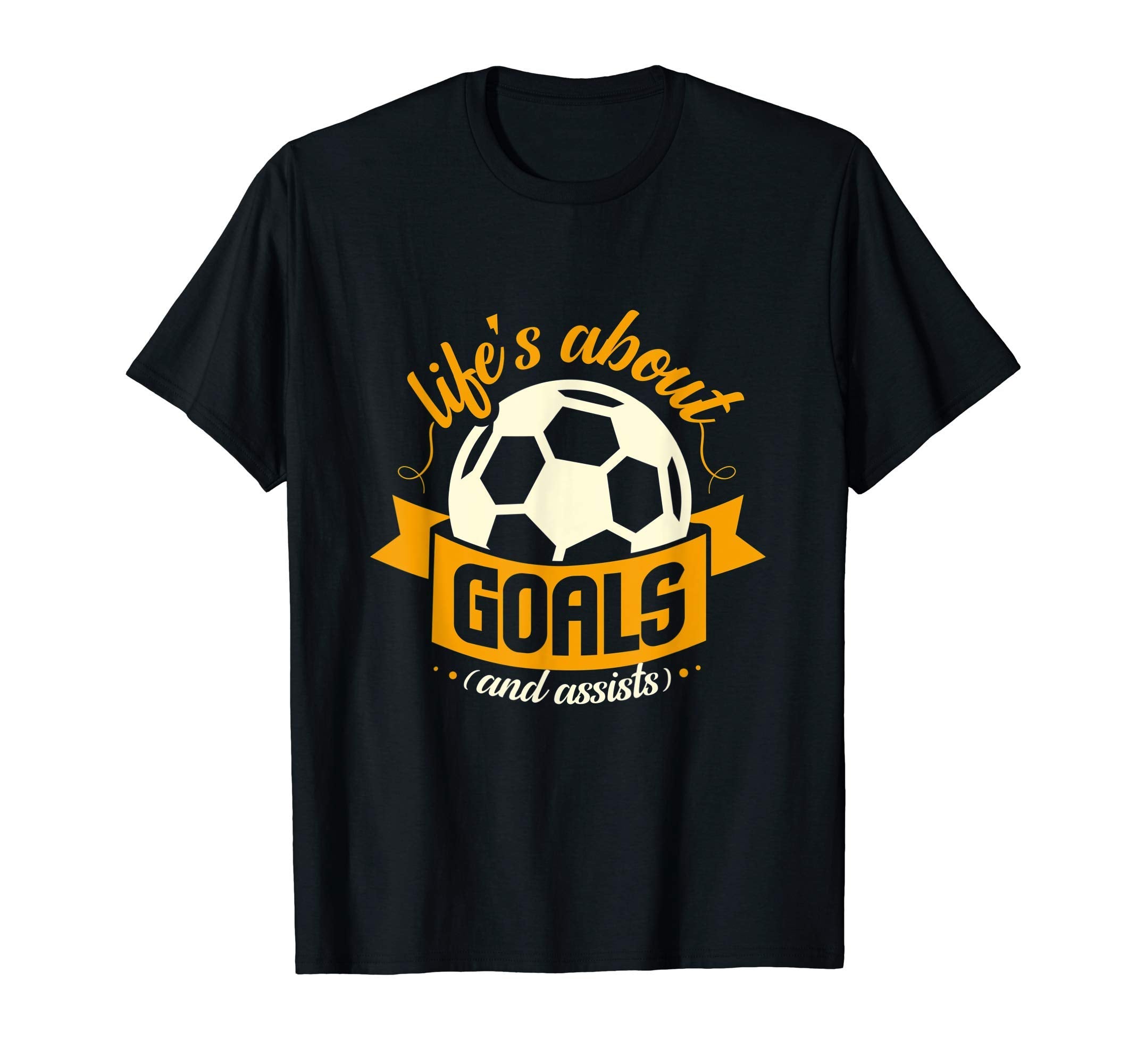 Lifes About Goals And Assists I T-Shirt - Fun Novelty Design for Adults - T-Shirt, Sweatshirt, Hoodie