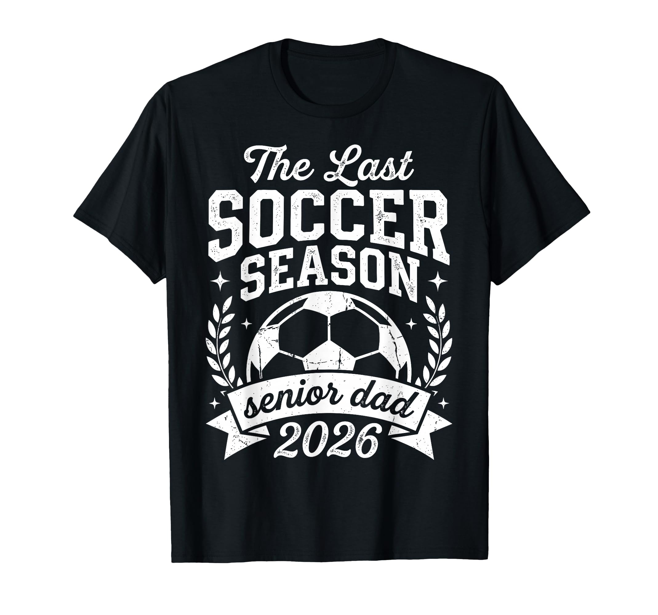 Soccer Last Season Senior Dad 2026 T-Shirt - Novelty Apparel for Adults - T-Shirt, Sweatshirt, Hoodie