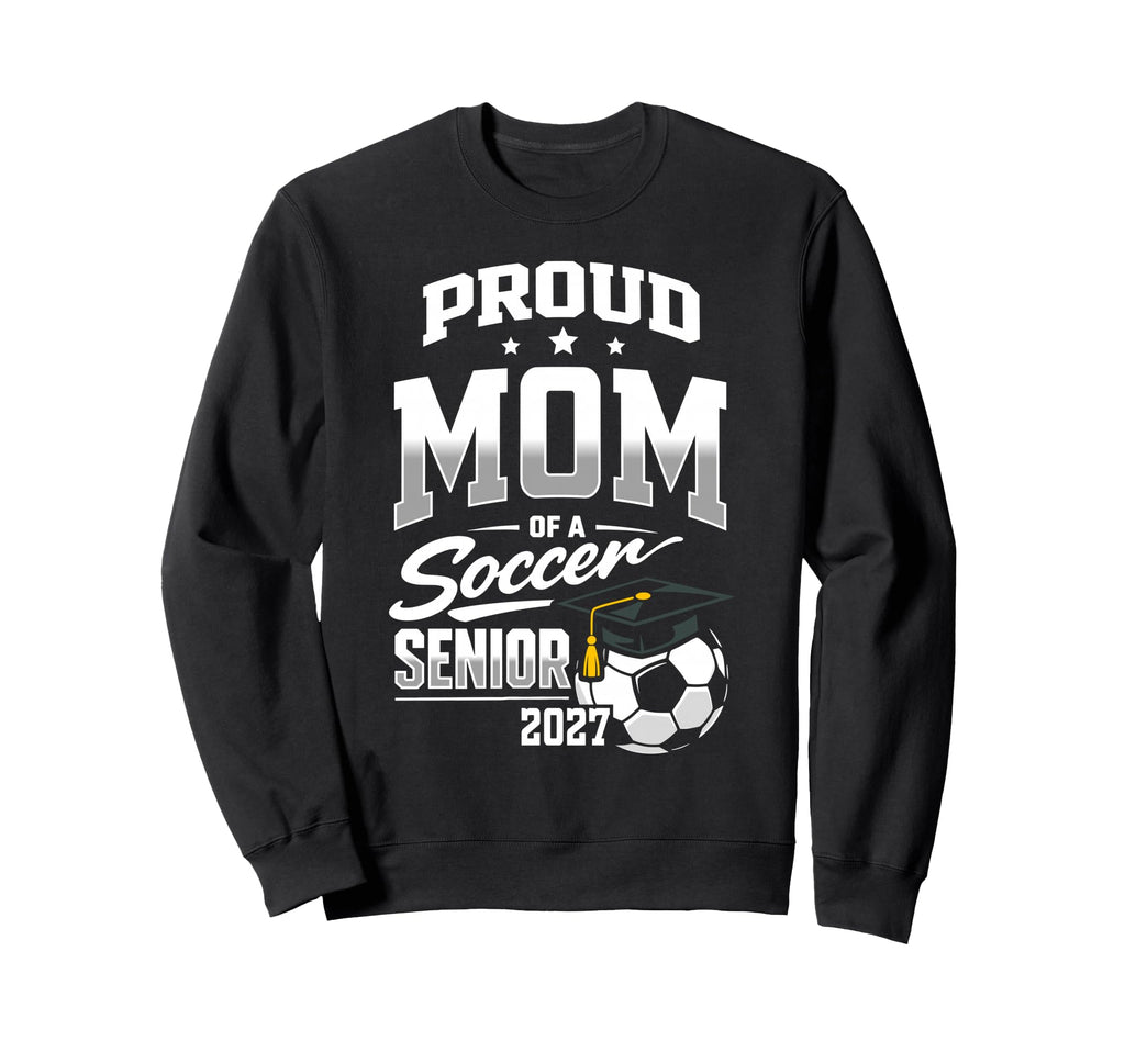 Proud Mom Soccer Senior Class Sweatshirt - Aesthetic Graphic Men Women - T-Shirt, Sweatshirt, Hoodie