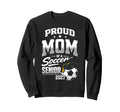 Proud Mom Soccer Senior Class Sweatshirt - Aesthetic Graphic Men Women - T-Shirt, Sweatshirt, Hoodie