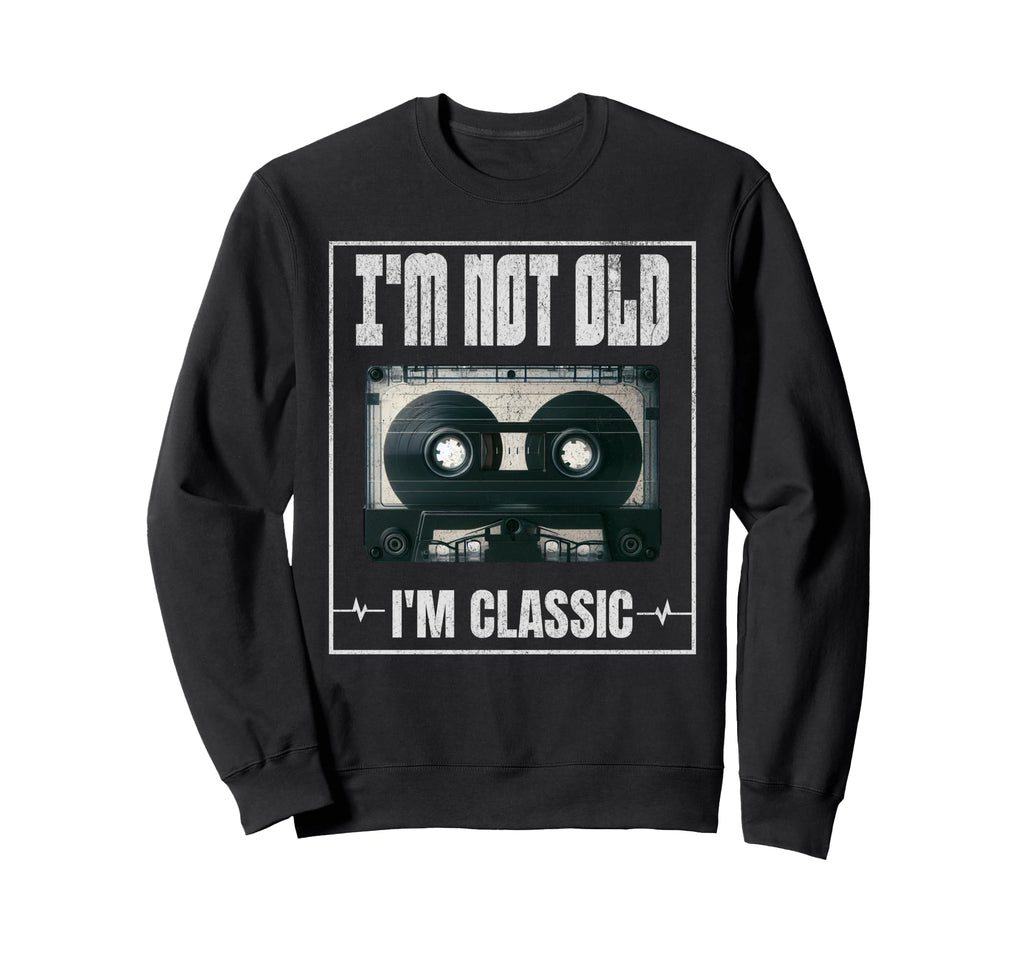 Im Not Old Im Funny Cassette Tape Sweatshirt - Streetwear Style for Adults - T-Shirt, Sweatshirt, Hoodie