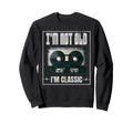 Im Not Old Im Funny Cassette Tape Sweatshirt - Streetwear Style for Adults - T-Shirt, Sweatshirt, Hoodie
