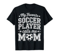My Favorite Soccer Player Calls Me Mom T-Shirt - Minimalist Print Unisex - T-Shirt, Sweatshirt, Hoodie