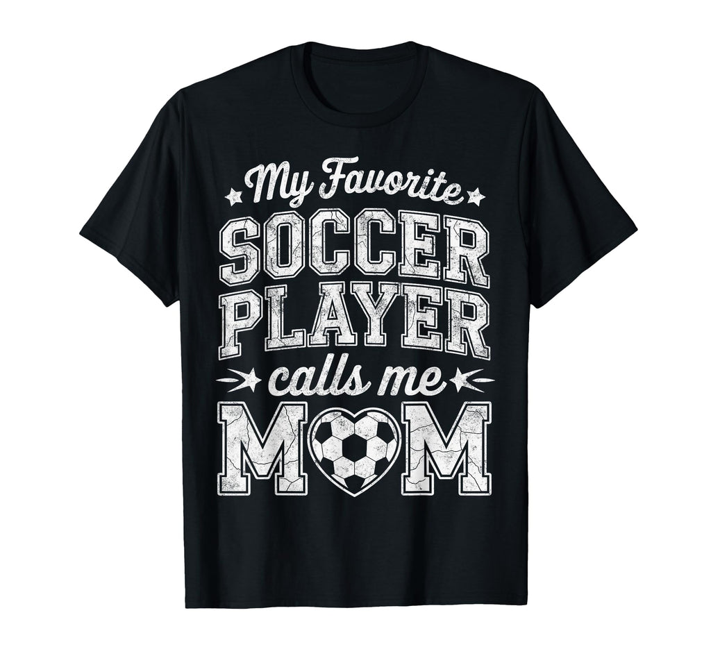 My Favorite Soccer Player Calls Me T-Shirt - Fun Novelty Design for Adults - T-Shirt, Sweatshirt, Hoodie