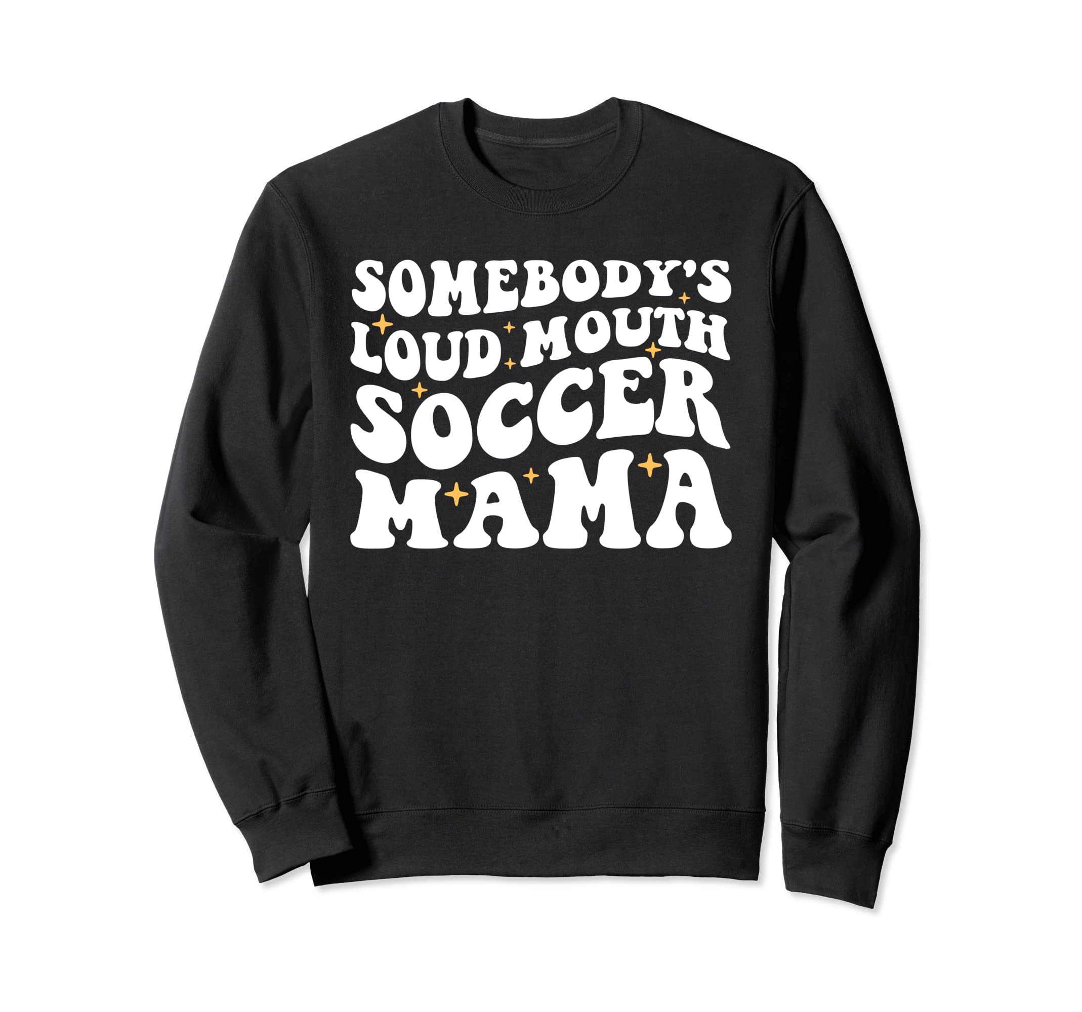 Somebodys Loud Mouth Soccer Mama Sweatshirt - Minimalist Print Men Women - T-Shirt, Sweatshirt, Hoodie