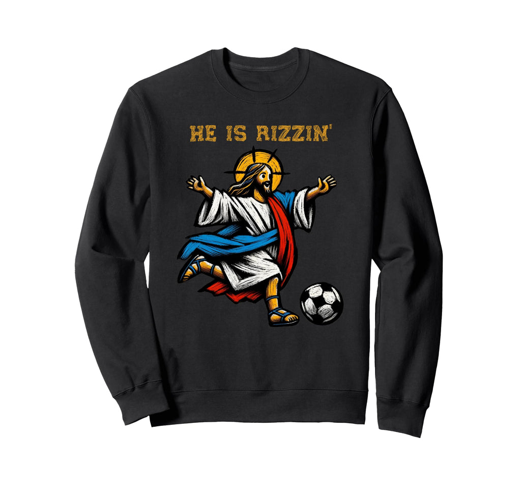 He Is Rizzin Soccer Christian Jesus Sweatshirt - Aesthetic Graphic Unisex - T-Shirt, Sweatshirt, Hoodie