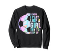 I Know I Play Like Try To Keep Up Sweatshirt - Novelty Apparel for Adults - T-Shirt, Sweatshirt, Hoodie