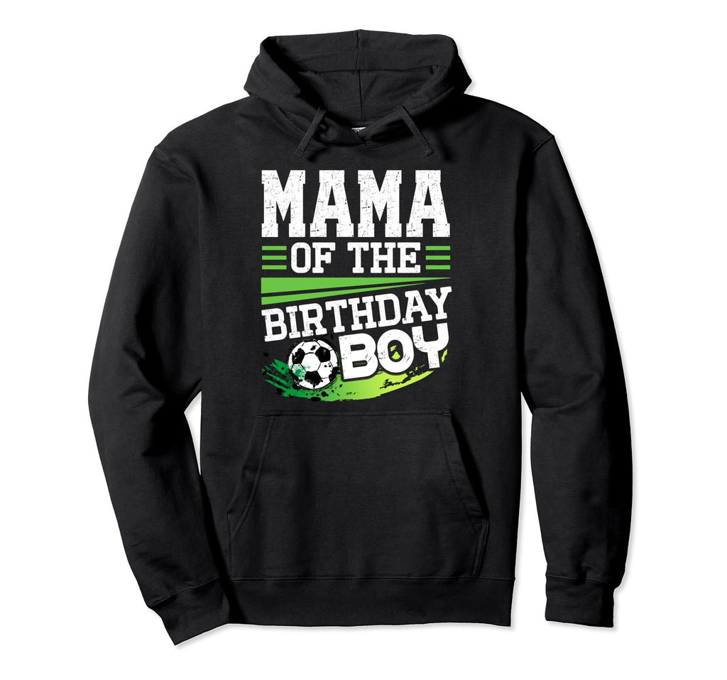 Soccer Birthday Mama Birthday Mama Hoodie - Custom Art Print Men Women - T-Shirt, Sweatshirt, Hoodie