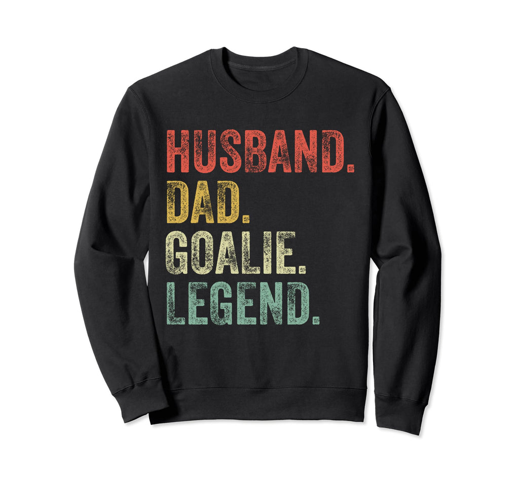 Husband Dad Goalie Funny Goalkeeper Sweatshirt - Novelty Apparel for Adults - T-Shirt, Sweatshirt, Hoodie