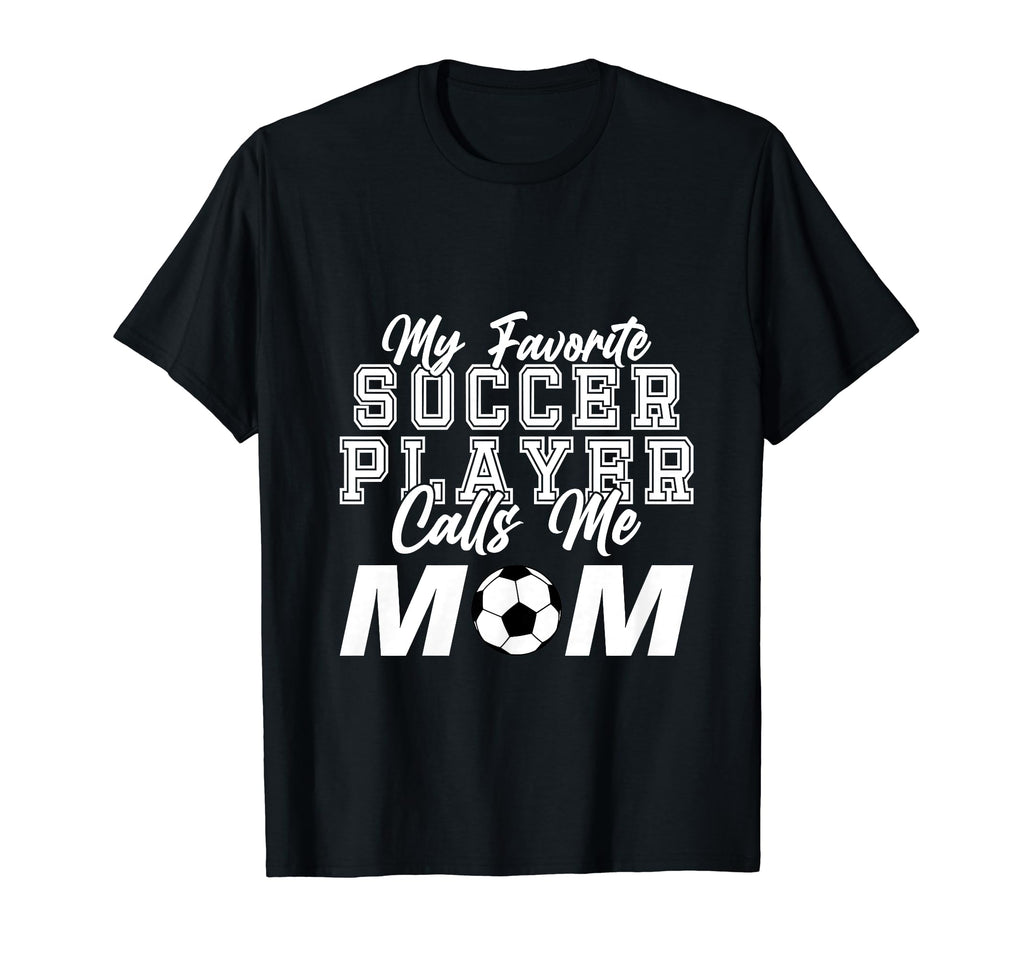 My Favorite Soccer Player Calls Me T-Shirt - Minimalist Print for Adults - T-Shirt, Sweatshirt, Hoodie