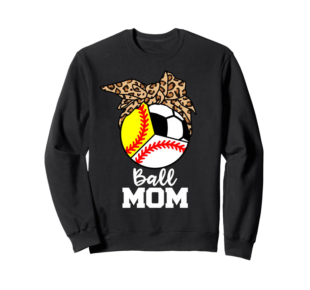 Ball Mom Funny Baseball Softball Sweatshirt - Unique Graphic Men Women - T-Shirt, Sweatshirt, Hoodie