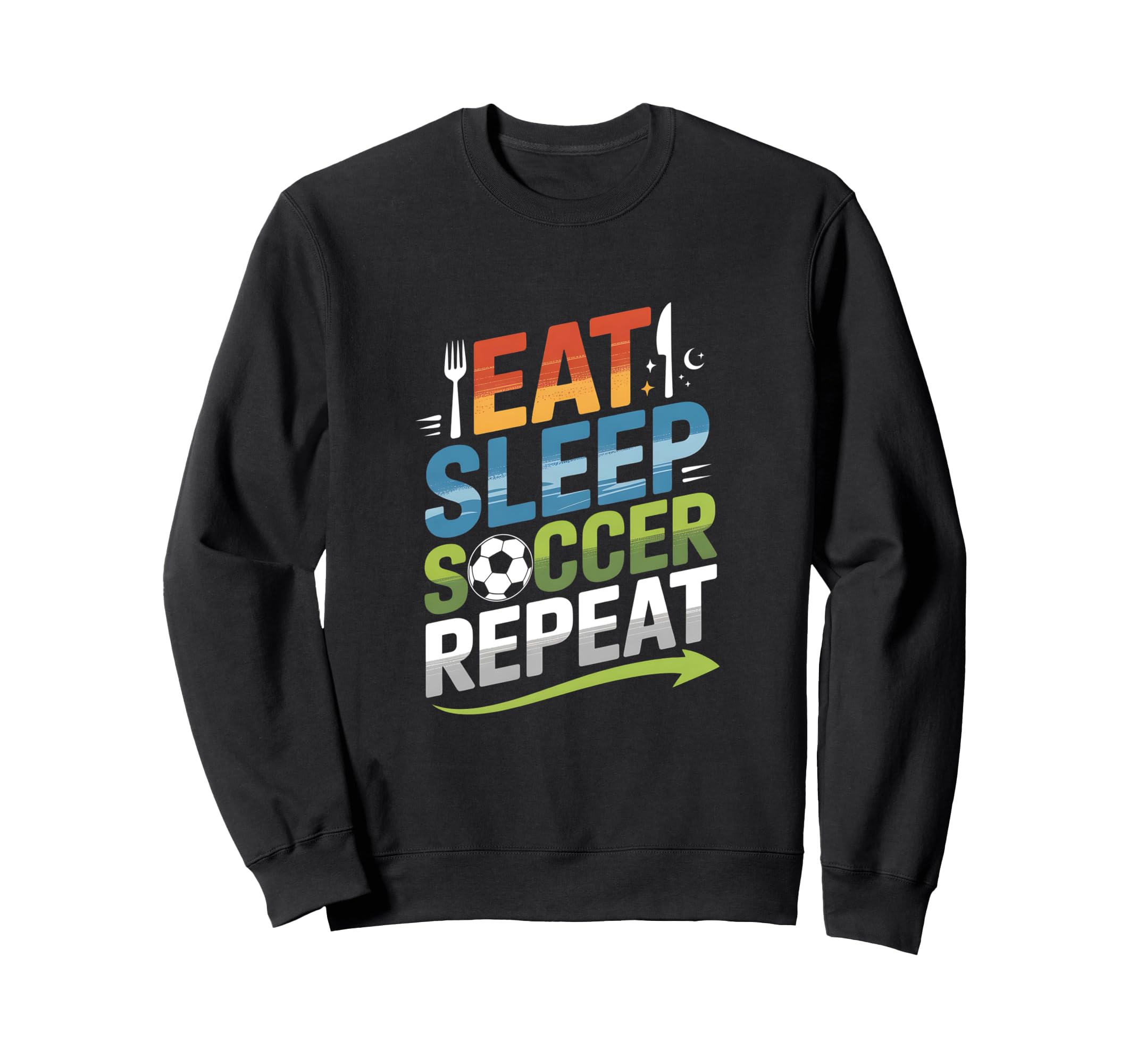 Eat Sleep Soccer Repeat Sweatshirt - Unique Graphic for Adults - T-Shirt, Sweatshirt, Hoodie