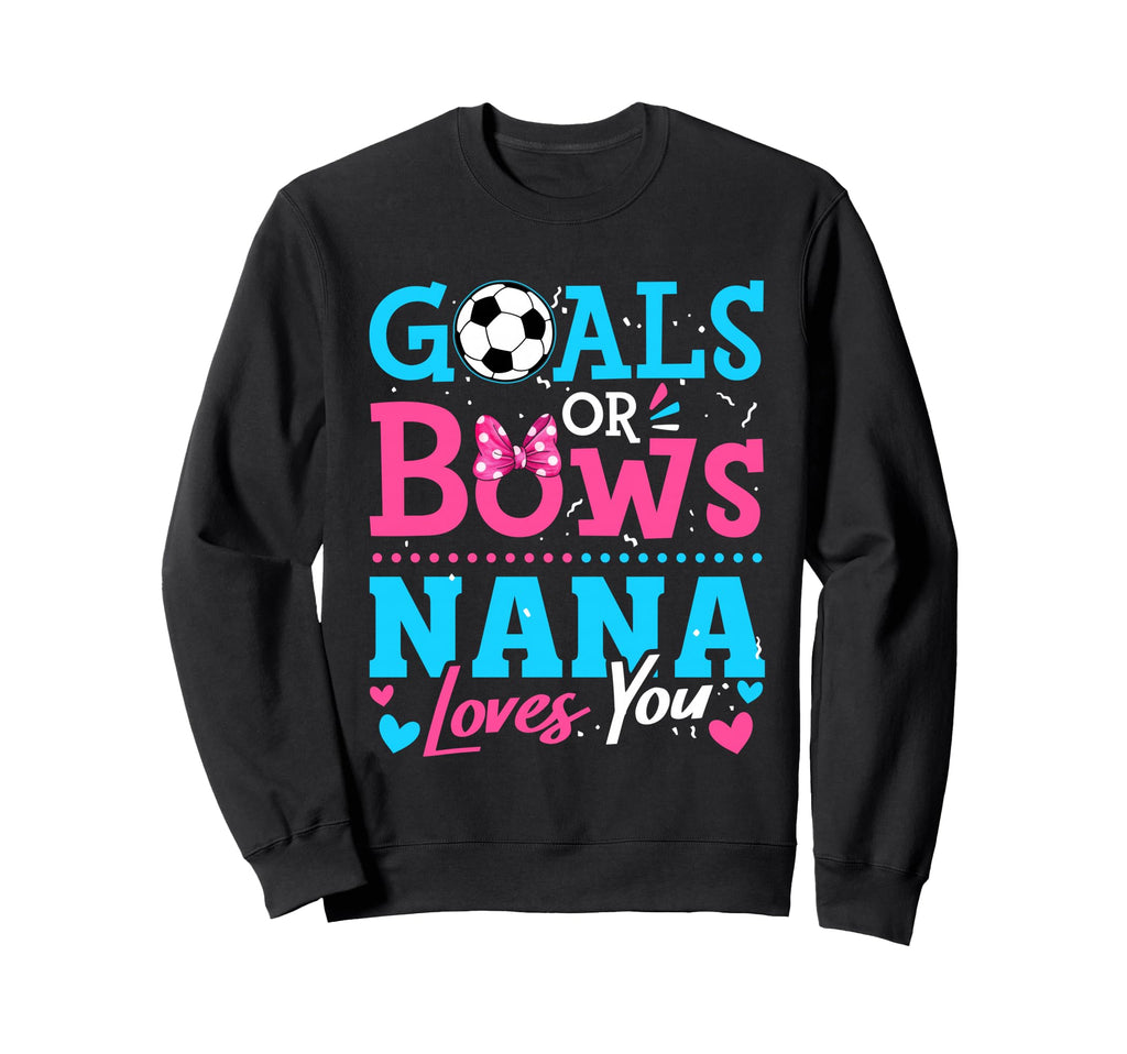 Goals Or Bows Nana Loves You Sweatshirt - Aesthetic Graphic Men Women - T-Shirt, Sweatshirt, Hoodie