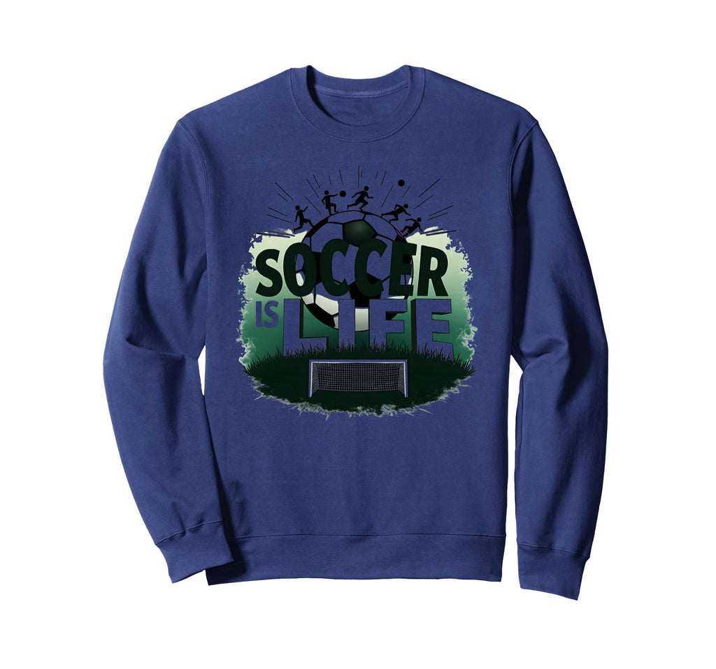 Soccer Is Life Inspiring Sweatshirt - Aesthetic Graphic for Adults - T-Shirt, Sweatshirt, Hoodie