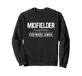 Football Midfielder Everywhere Always Sweatshirt - Custom Art Print Unisex - T-Shirt, Sweatshirt, Hoodie