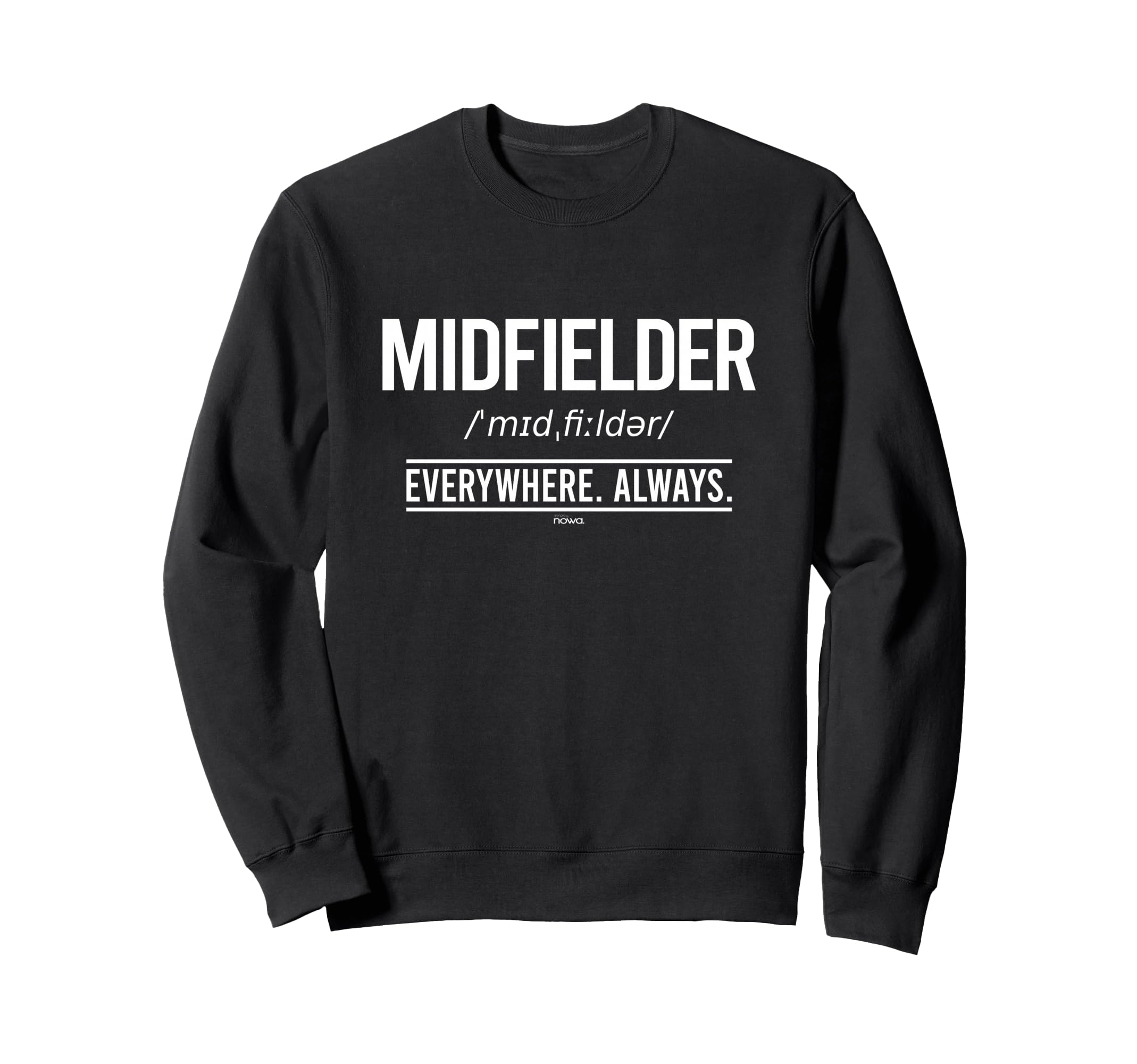 Football Midfielder Everywhere Always Sweatshirt - Custom Art Print Unisex - T-Shirt, Sweatshirt, Hoodie