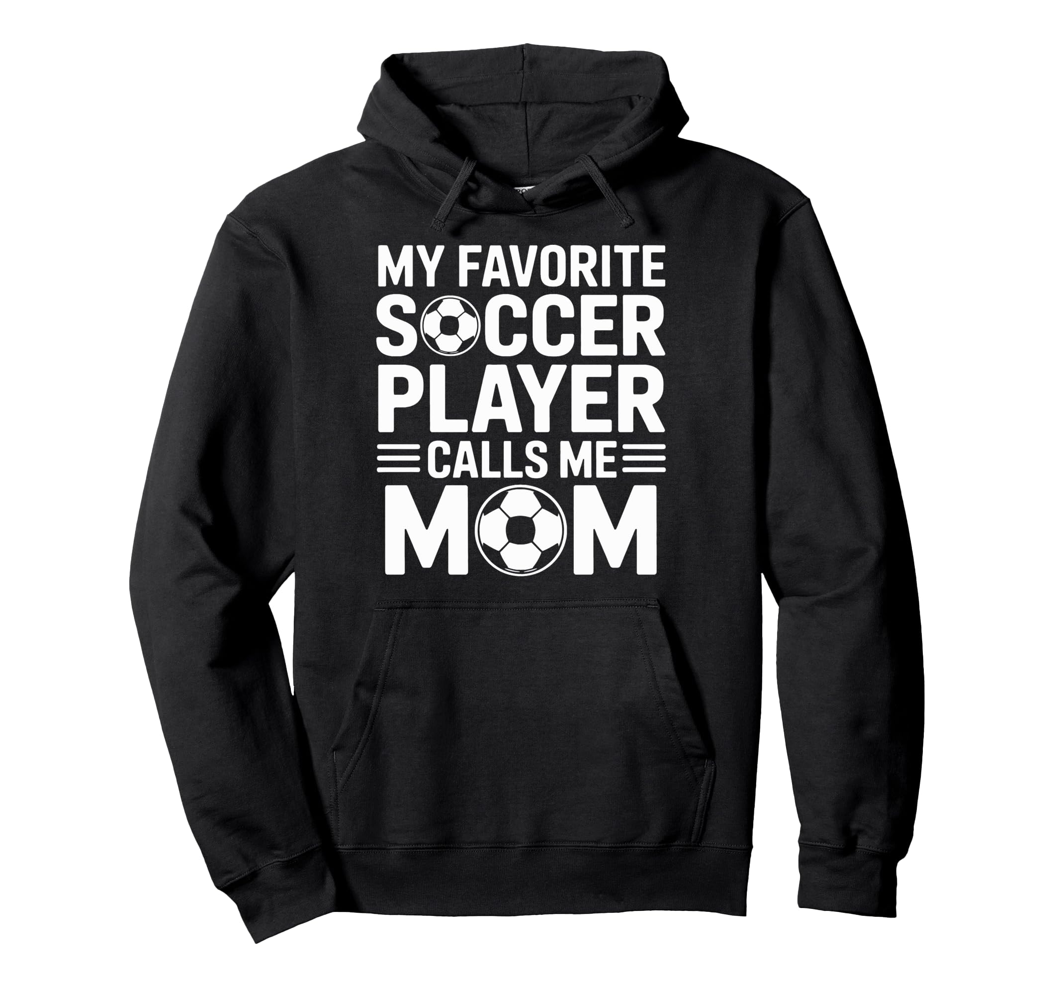 My Favorite Soccer Player Calls Me Mom Moms Hoodie - Unique Graphic Unisex - T-Shirt, Sweatshirt, Hoodie