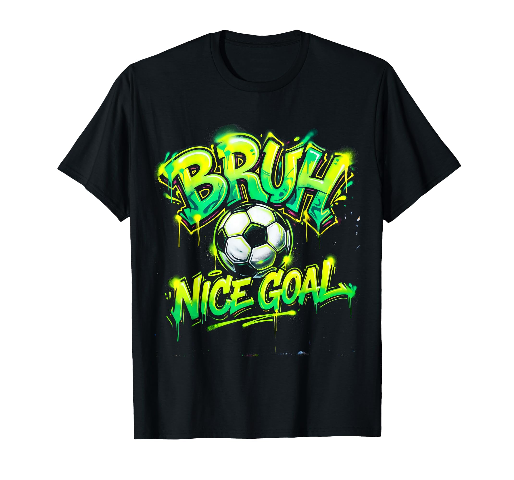 Bruh Nice Goal Soccer Ball Funny T-Shirt - Streetwear Style for Adults - T-Shirt, Sweatshirt, Hoodie